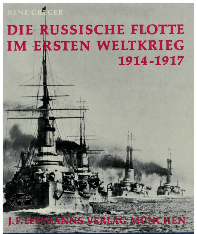 Die russische Flotte im ersten Weltkrieg 1914 - 1917 (1 St.) Rene Greger; Lehmann
